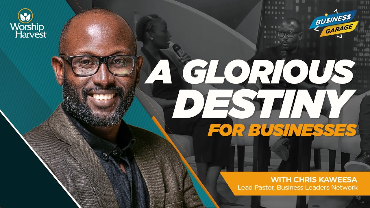 Business Garage | A Glorious Destiny For Businesses | Pr. Chris Kaweesa