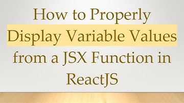 How to Properly Display Variable Values from a JSX Function in ReactJS