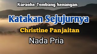 KATAKAN SEJUJURNYA - Christine Panjaitan | Karaoke Nada Pria | Lirik