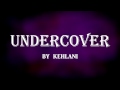 Undercover  kehlani lyrics