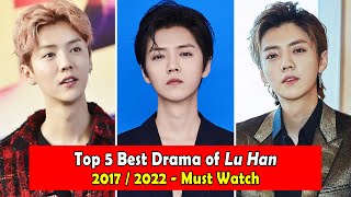 LU HAN 鹿晗 DRAMALIST (2017-2022)