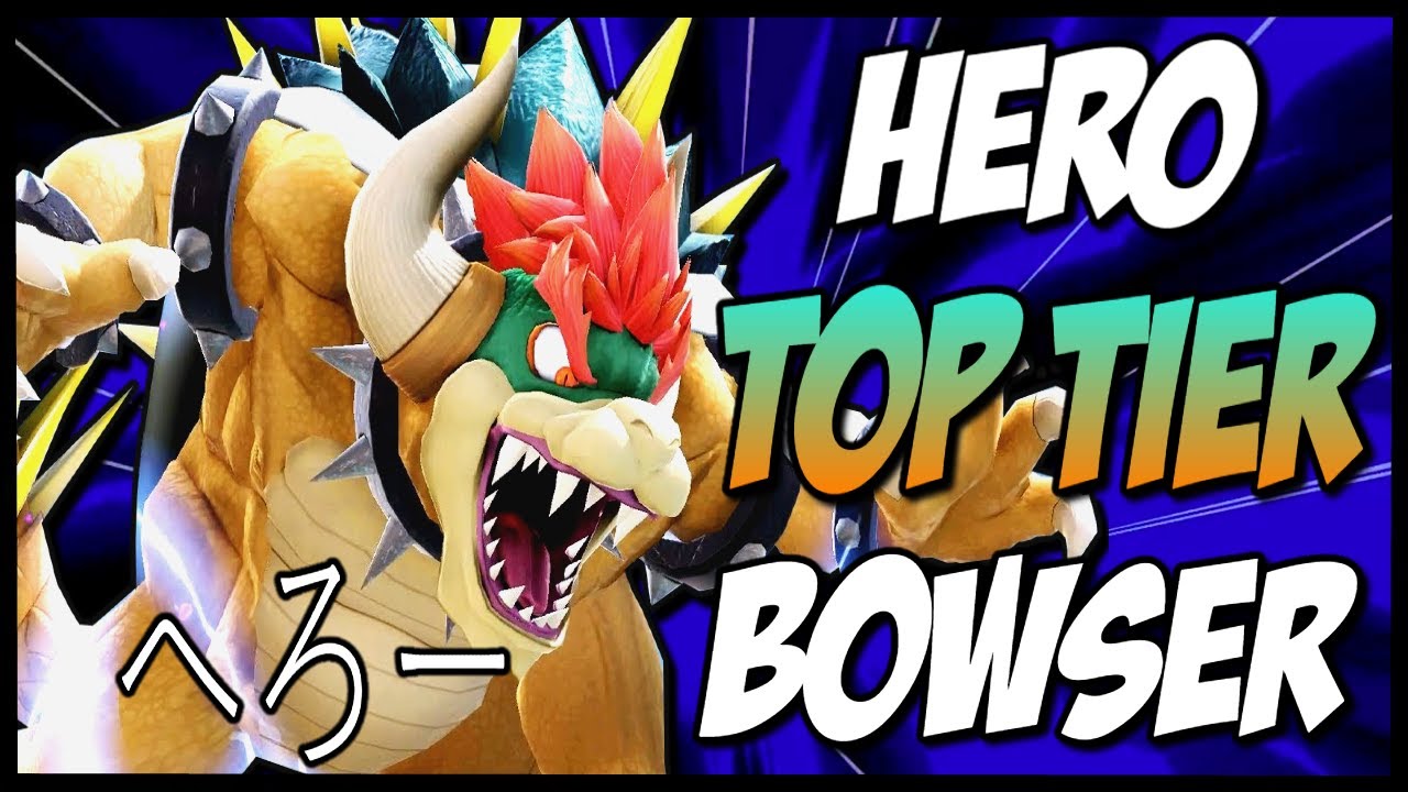 HERO'S BOWSER IS TOP TIER YouTube HERO'S BOWSER IS TOP TIER YouTube