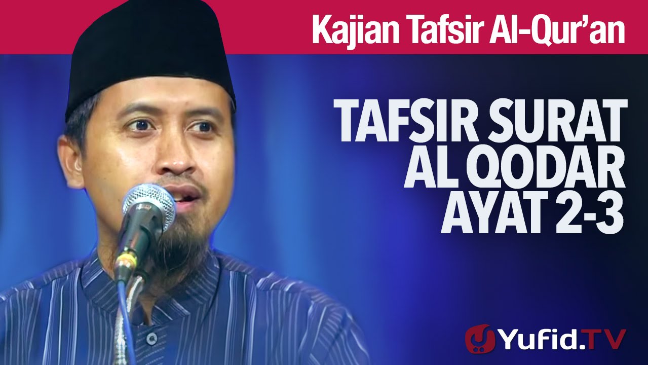 Kajian Tafsir Al Quran: Tafsir Surat Al Qodar Ayat 2 dan 3 
