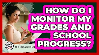 How Do I Monitor My Grades And School Progress?