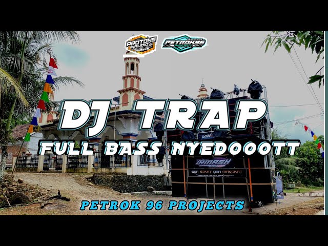 DJ TRAP ANDALAN PROTONS AUDIO FULL BASS NYEDOOOTT BY PETROK 96 PROJECT class=