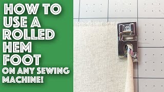 How to Use a Rolled Hem Foot On Any Sewing Machine | Sew Anastasia