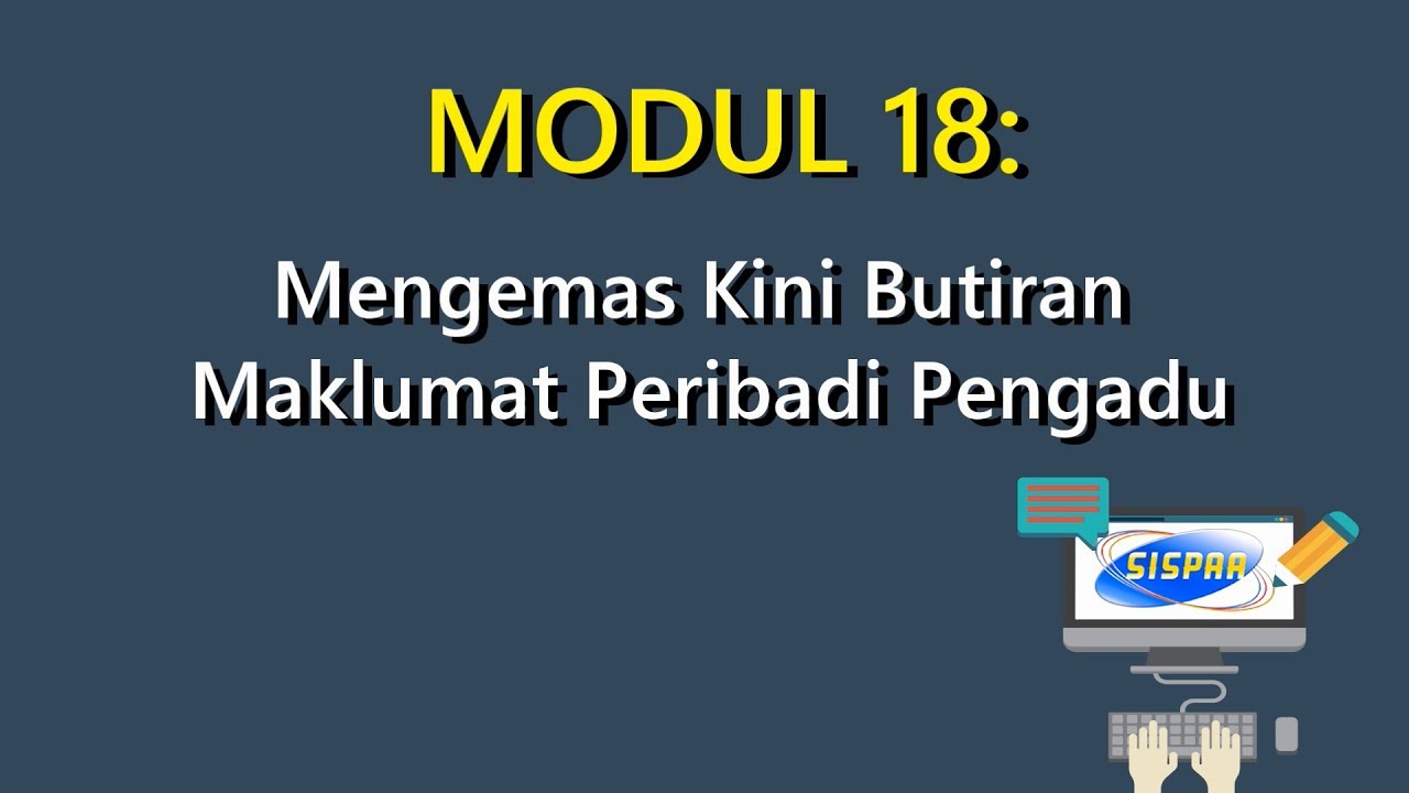 Tutorial SISPAA: Modul 18 - Mengemas Kini Butiran Maklumat Peribadi Pengadu