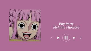 Pity Party - Melanie Martinez | Slowed + Reverb