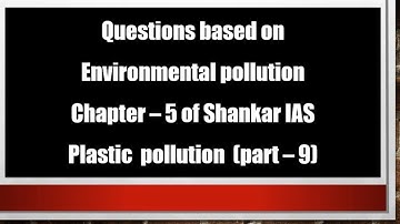 PLASTIC POLLUTION questions from SHANKAR IAS  ( part - 9 )BY s.s.p.a sir from #Acquireias