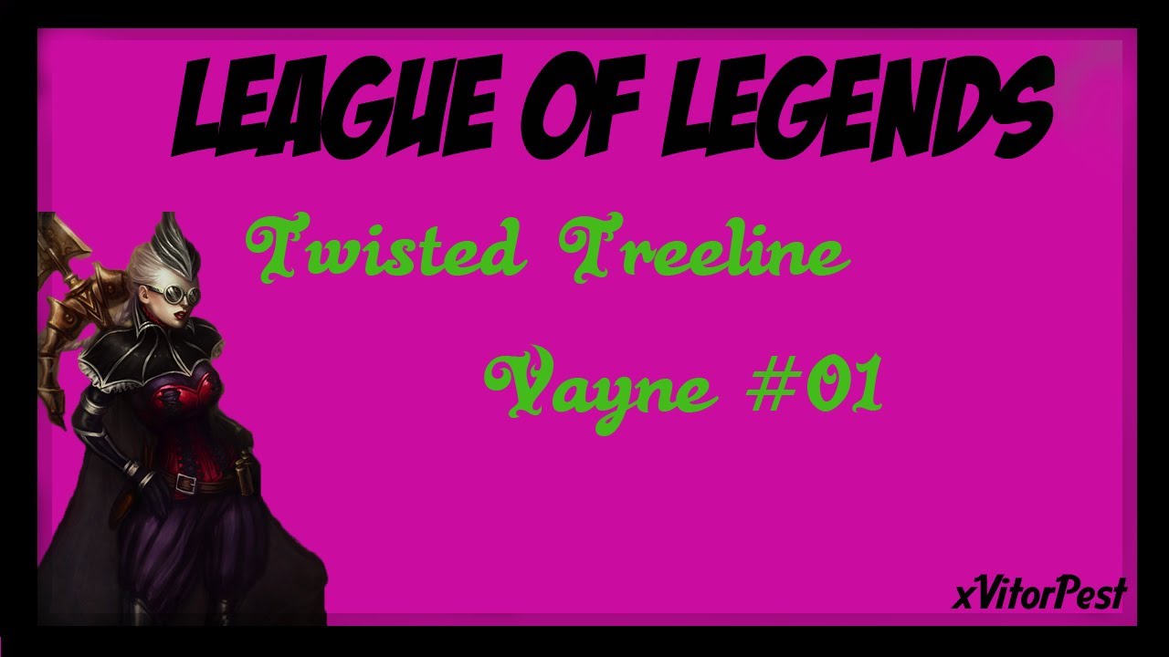 [LOL] Twisted Treeline - Vayne