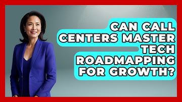 Can Call Centers Master Tech Roadmapping For Growth? - Call Center Pro Strategies