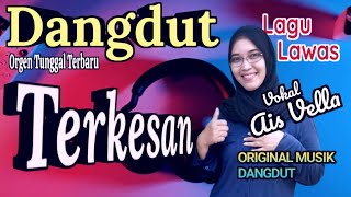 TERKESAN~LESTY KEJORA~COVER DANGDUT ORGEN TUNGGAL TERBARU~By : Ais Vella