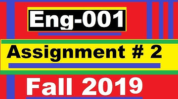 Eng001 Assignment #2 Fall 2018-19