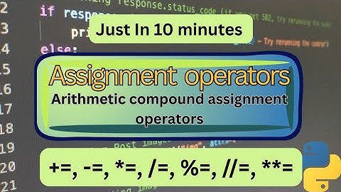 How to use Python Assignment & Compound Arithmetic Operators (+=, *=, %= etc.) – Beginner’s Guide