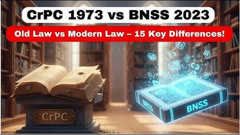 CrPC 1973 vs BNSS 2023 Explained | 15 Differences Between CrPC & BNSS |