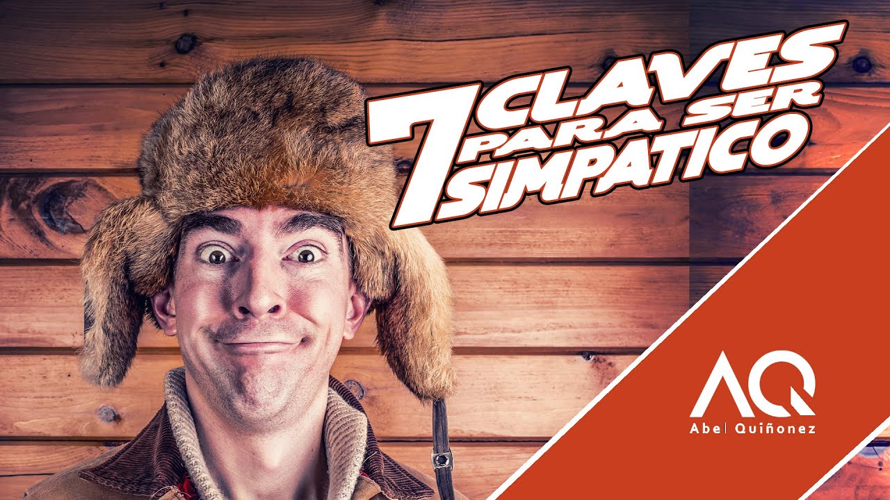 7 Claves Para Ser Simpático - Abel Quiñonez