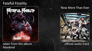 Fateful Finality - Mankind - 03 - Now More Than Ever