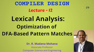 Compiler Design || Lecture- 12 || Lexical Analysis: Optimization of DFA-Based Pattern Matches