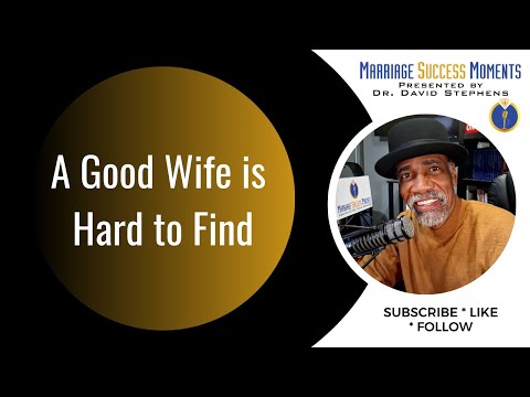 A Good Wife - Another Marriage Success Moment presented by Dr. David Stephens