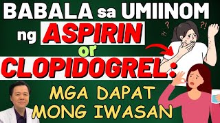 Babala sa Umiinom ng Aspirin or Clopidogrel: Mga Dapat Mong Iwasan. - Tips By Doc Willie Ong