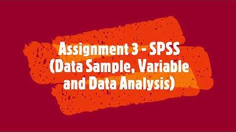 TPS251 - Assignment 3 (Screen Recording for SPSS Variable, Data Entry & Data Analysis)