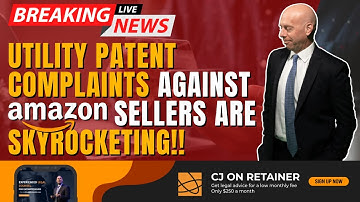 BREAKING NEWS: Utility Patent Complaints Against Amazon Sellers Are Skyrocketing!