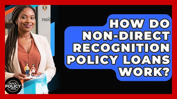 How Do Non-direct Recognition Policy Loans Work? - Black Policy Pros