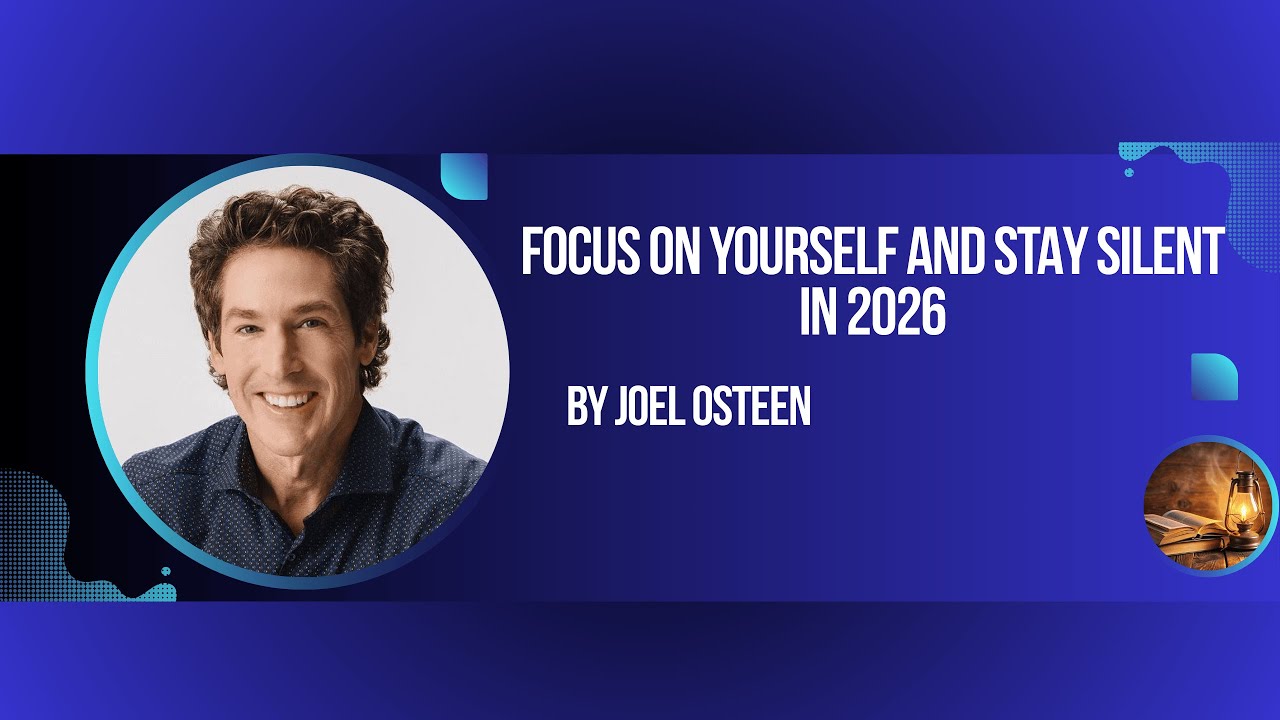 Focus on Yourself and stay silent in 2026 Joel Osteen