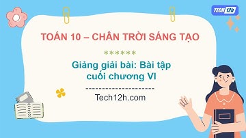 Giảng bài: Bài tập cuối chương VI | Bài giảng Toán 10 Chân trời sáng tạo