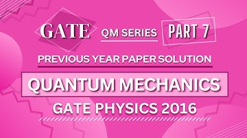 GATE PHYSICS 2016 Solved Paper | Quantum Mechanics | Previous Year Paper COMPLETE Solution