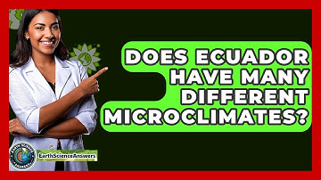 Does Ecuador Have Many Different Microclimates? - Earth Science Answers