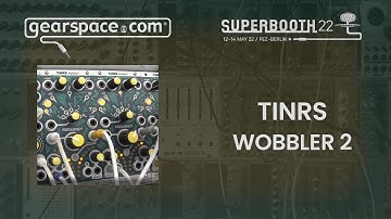 TINRS Wobbler 2 - Gearspace @ Superbooth 2022