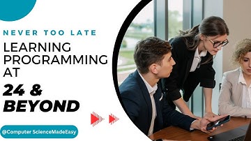 Never Too Late: Learning Programming at 24 And Beyond