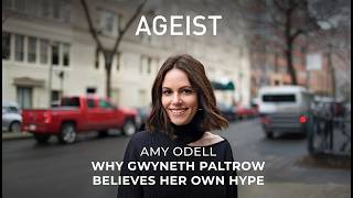 Amy Odell: Why Gwyneth Paltrow Believes Her Own Hype