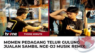 Unik! Pedagang Telur Gulung Jualan Sambil Nge-DJ, Alatnya Dekat Kompor | tvOne Minute