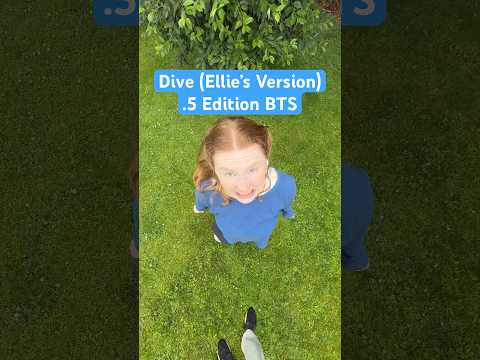 Dive (Ellie's Version) .5 edition BTS !! #dive #diveelliesversion #elliebankedive