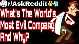 What’s The Worlds Most Evil Company And Why