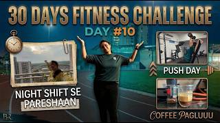 30 days fitness challenge| Day 10| push day| running| night shift | living alone diaries #dailyvlog