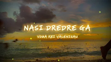 Voqa Kei Valenisau - Nasi Dredre Ga (Lyrics)