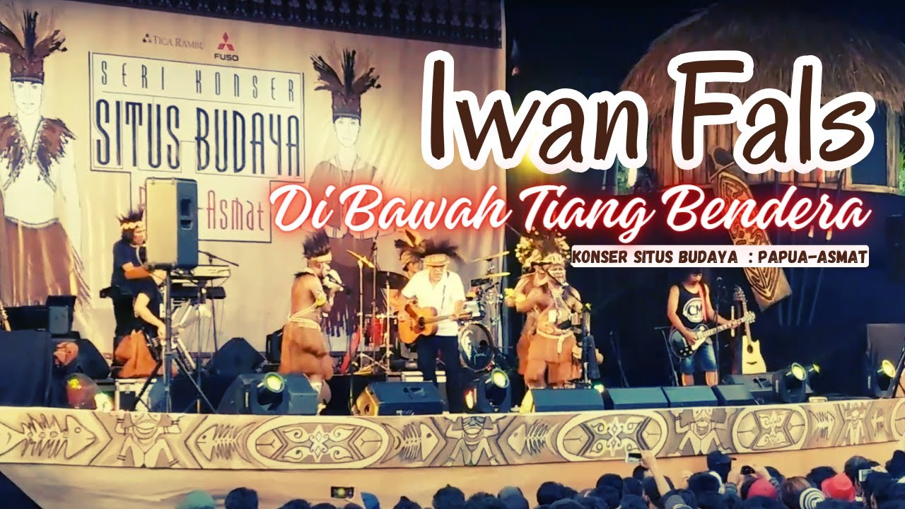 Iwan Fals - Di Bawah Tiang Bendera (Konser Situs Budaya : Papua - Asmat)