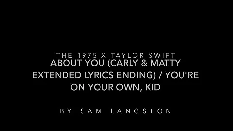 The 1975 x Taylor Swift // About You (extended vocals edit) vs You're on Your Own, Kid