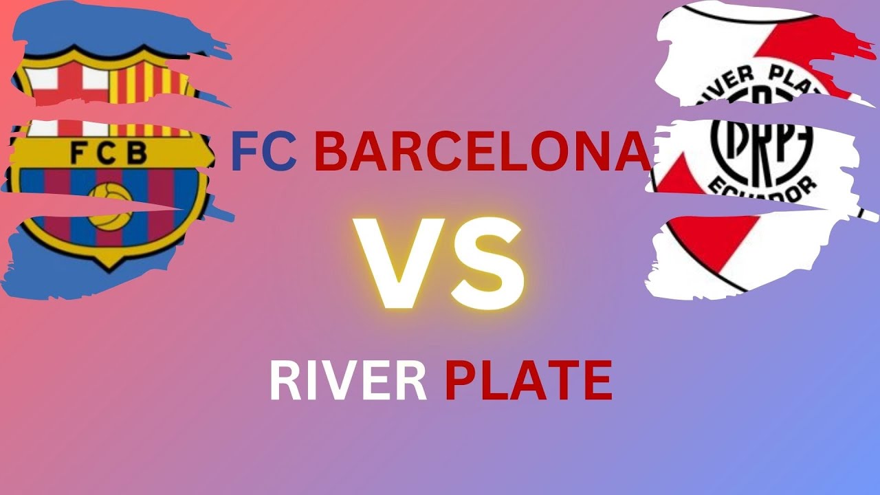 FC BARCELONA VS RIVER PLATE