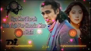 Kya meri tarah woh tujh par hasske mar skta hain Dj song || Hard bass || MDP DJ || HINDU DJ SOUND