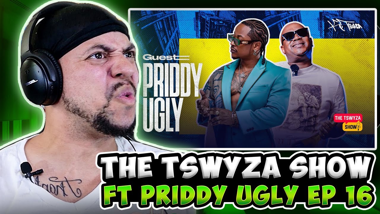 HE GOT MY BOY ON HERE!!! The Tswyza Show - Priddy Ugly Ep 16 (LIVE REACTION)