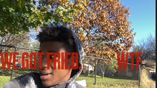 We got fried ( Vlog #2 )