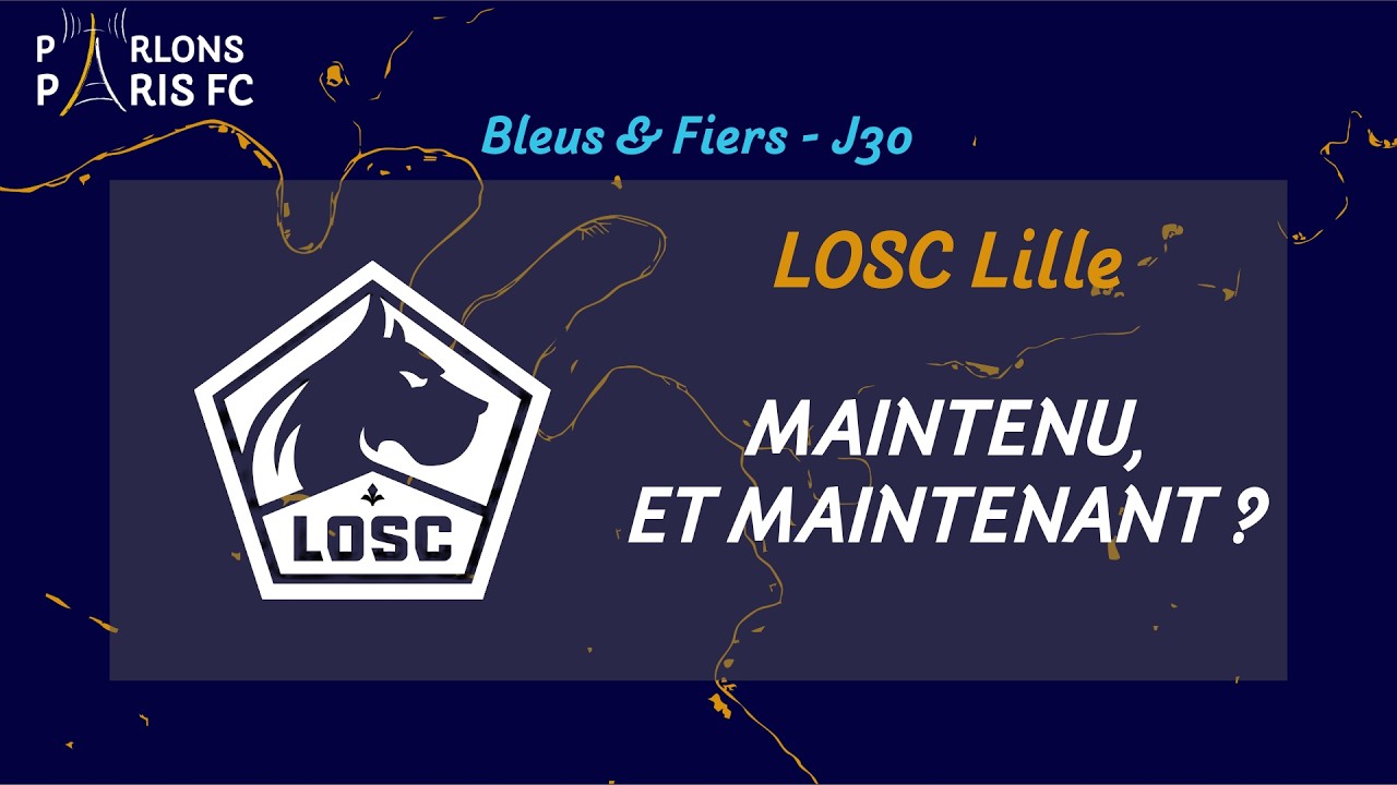 Paris FC - Lille OSC : On reste en Ligue 1 et maintenant !