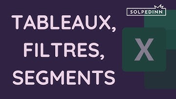 TABLEAUX, FILTRES, SEGMENTS & LIGNE DE TOTAL (EXCEL)