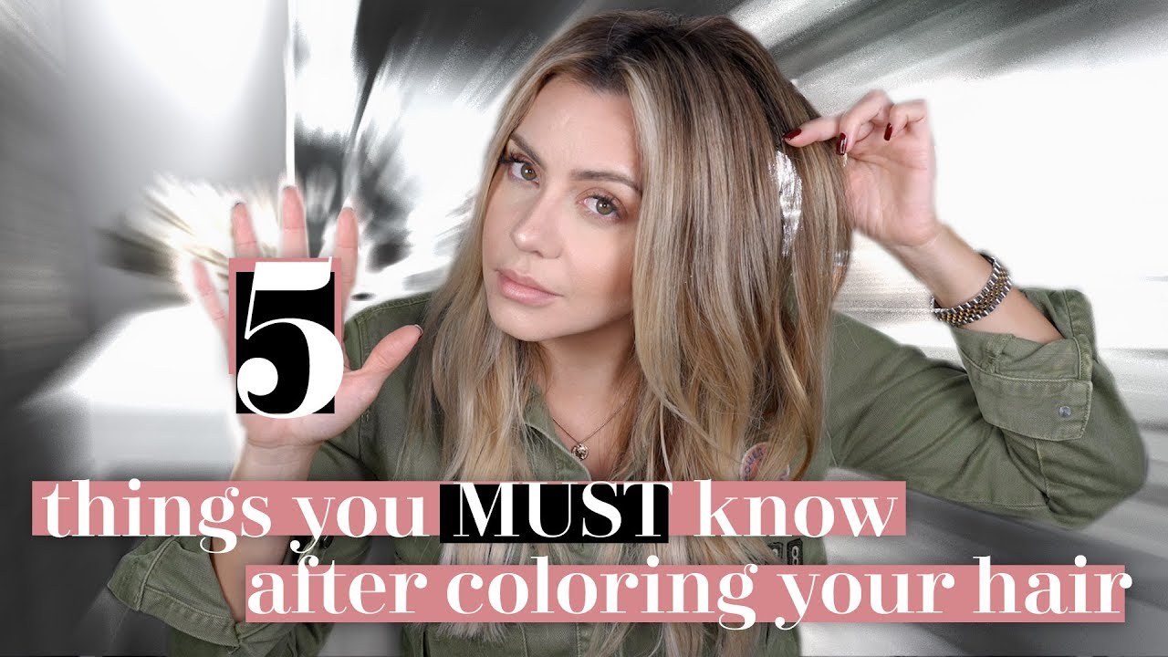 5 Things You MUST Know After Coloring Your Hair