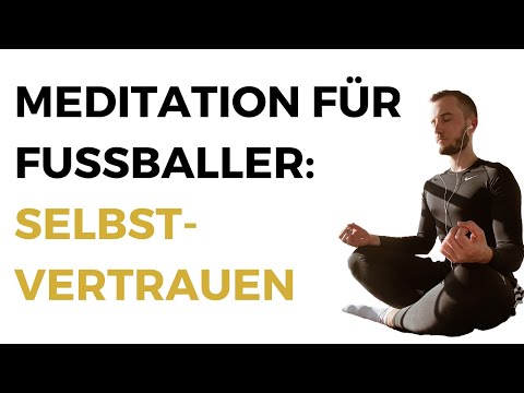 MEDITATION FÜR FUSSBALLER | SELBSTVERTRAUEN STÄRKEN