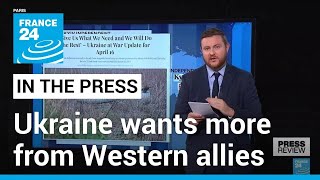 'Give us what we need and we will do the rest': Ukraine wants more from Western allies • FRANCE 24